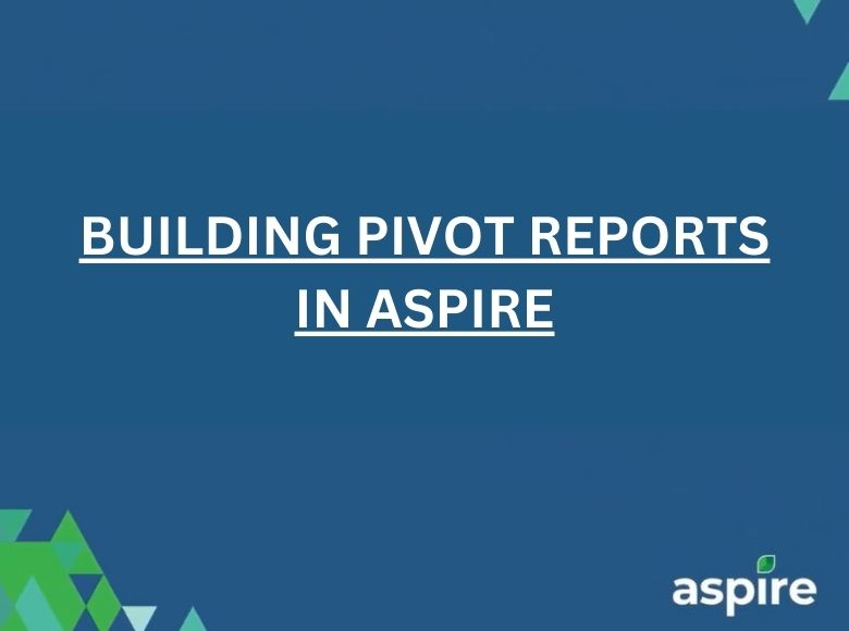 Building Pivot Reports in Aspire