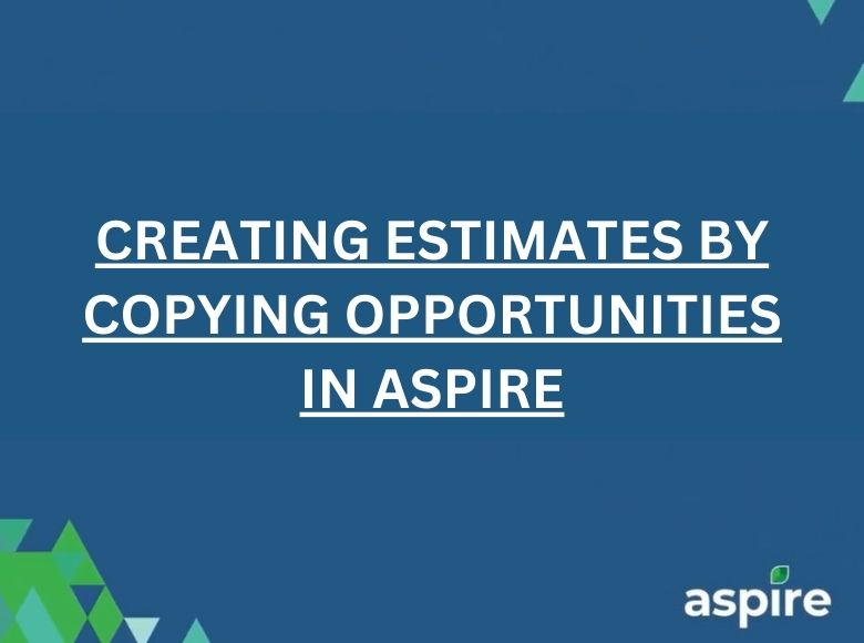 Creating Estimates by Copying Opportunities in Aspire